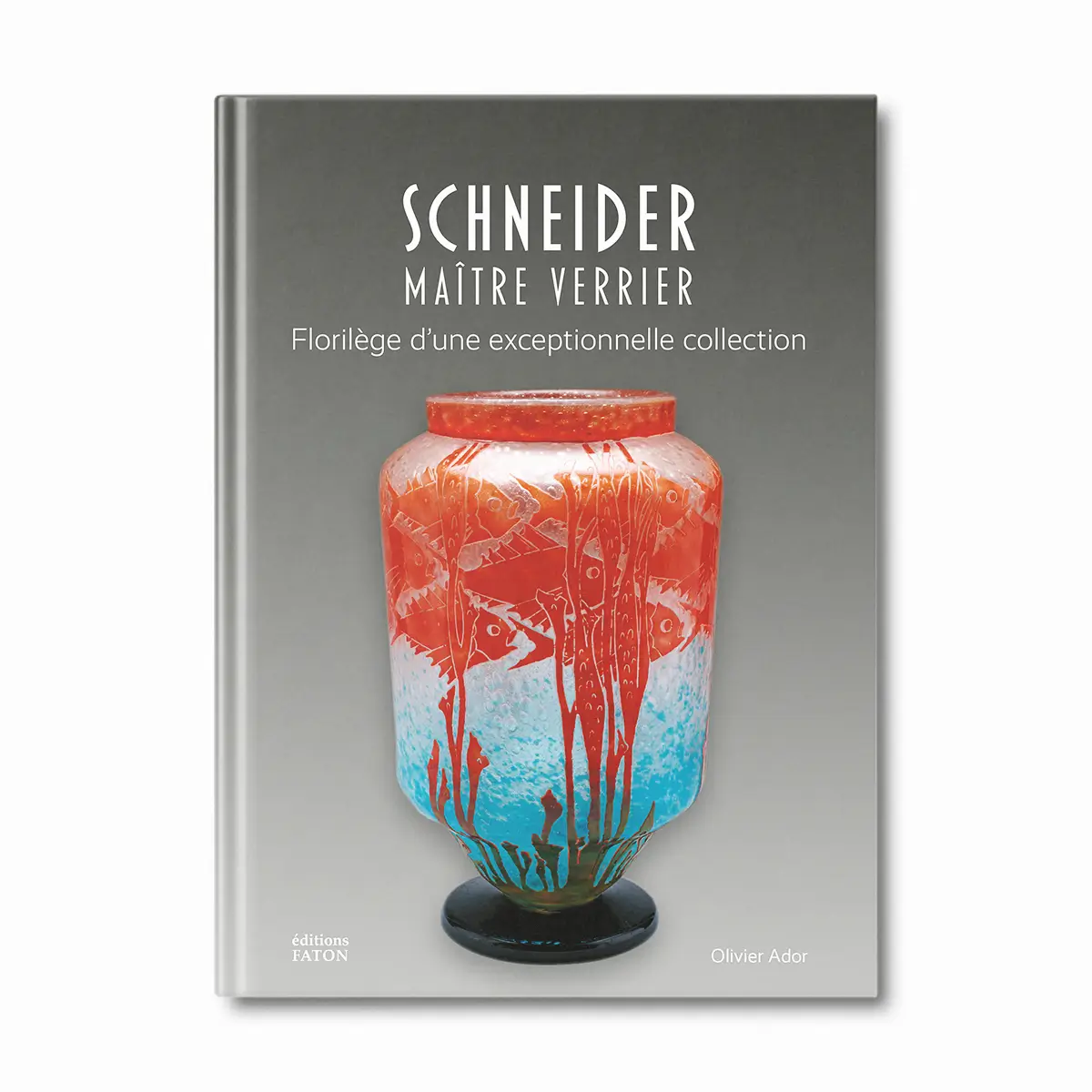 Schneider maître verrier - Editions Faton