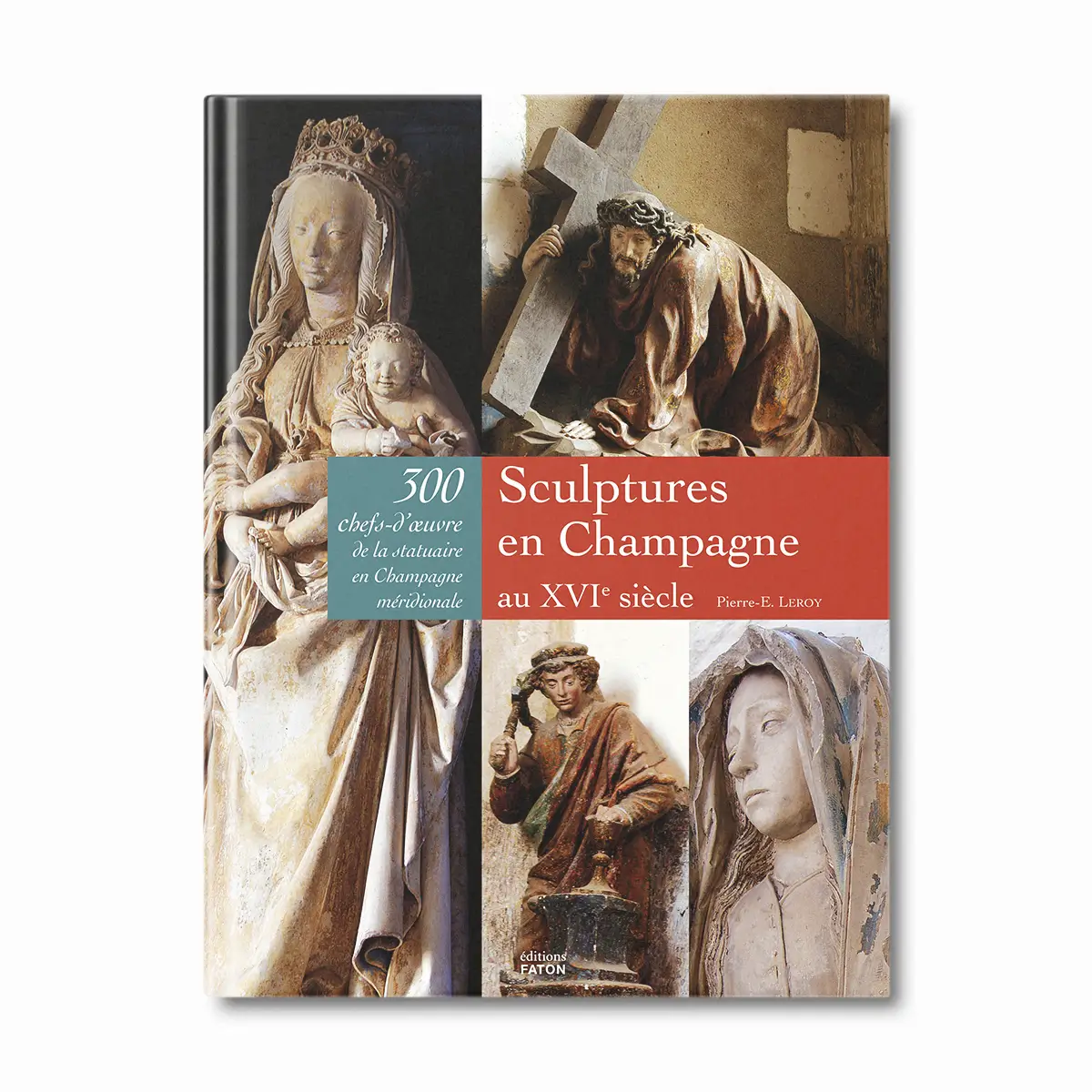 Sculptures en Champagne au XVIème siècle - Editions Faton