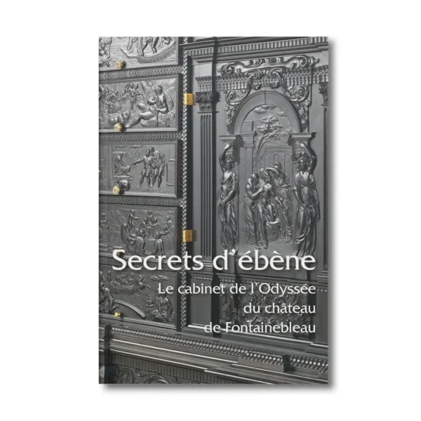 Secrets d'ébène, Le cabinet de l'Odyssée du château de Fontainebleau - Editions Faton
