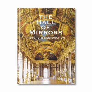 The hall of mirrors, history and restoration - Editions Faton