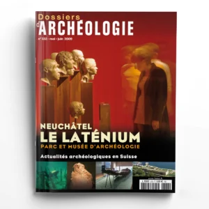 Dossiers d'Archéologie n° 333Neuchâtel. Le Laténium