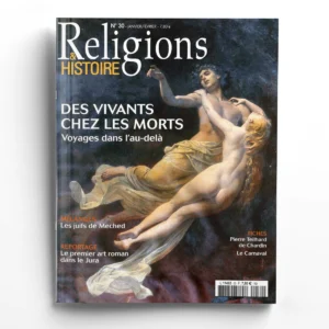 Religions & Histoire n° 30Des vivants chez les morts. Voyages dans l'au-delà