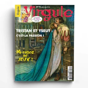 Virgule n° 76Tristan et Yseut : c'est la passion !