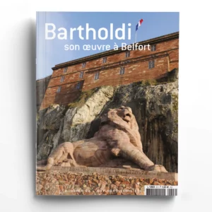 Dossier de l'Art hors-série n° 8Bartholdi, le sculpteur du Lion de Belfort et de la Statue de la Liberté