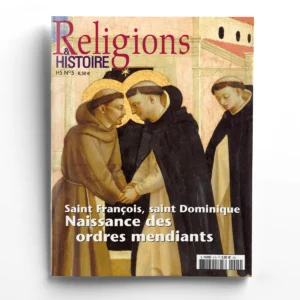 Religions & Histoire hors-série n° 5Saint François, saint Dominique. Naissance des ordres mendiants