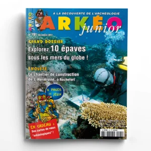 Arkéo Junior n° 191Dix épaves sous les mers du globe