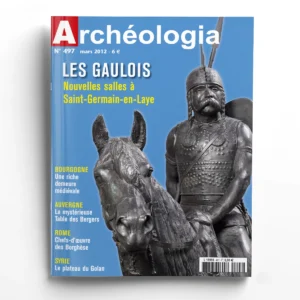 Archéologia n° 497Les Gaulois, nouvelles salles à Saint-Germain-en-Laye
