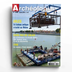 Archéologia n° 498Arles Rhône 3, un chaland arraché au Rhône