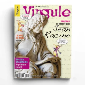Virgule n° 99Au théâtre avec Jean Racine