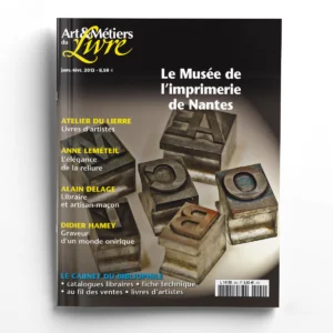 Art et Métiers du Livre n° 294Le Musée de l'imprimerie de Nantes