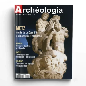 Archéologia n° 507Metz et le musée de La Cour d'Or