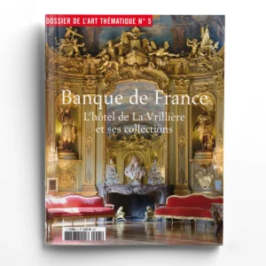 Dossier de l'Art  Thématique n° 5BANQUE DE FRANCE. L’HÔTEL DE LA VRILLIÈRE ET SES COLLECTIONS