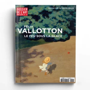 Dossier de l'Art  Hors-Série n° 24Félix VALLOTTON, le feu sous la glace