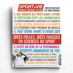 Sport et Vie hors série n° 39Idées folles, idées fausses en sciences du sport