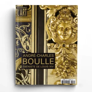 Dossier de l'Art n° 224ANDRÉ-CHARLES BOULLE, ÉBÉNISTE DE LOUIS XIV