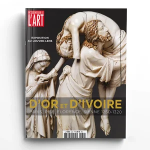 Dossier de l'Art n° 230D'OR ET D'IVOIRE. PARIS, FLORENCE, PISE, SIENNE 1250-1320