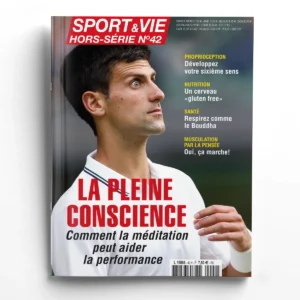 Sport et Vie Hors Série n° 42LA PLEINE CONSCIENCE - Comment la méditation peut aider la performance.