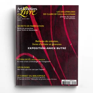 Art et Métiers du Livre n° 312Anick Butré, reliures de création, livres d'artiste, gravures