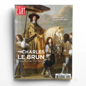 Dossier de l'Art n° 240CHARLES LE BRUN, LE PEINTRE DU ROI-SOLEIL