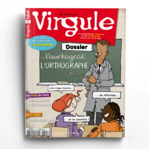 Virgule n° 141l’orthographe : une longue histoire de réformes et de querelles