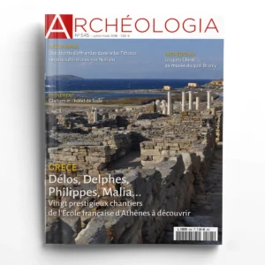 Archéologia n° 545Délos, Delphes, Philippes, Malia... Vingt prestigieux chantiers de l'Ecole française d'Athènes à découvrir