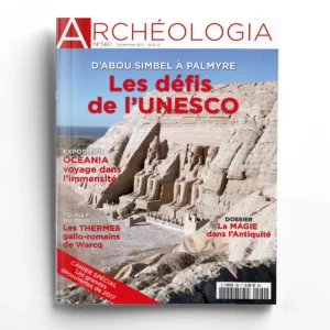 Archéologia n° 560D'Abou Simbel à Palmyre, les défis de l'Unesco