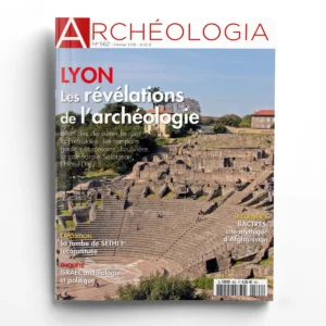 Archéologia n° 562Lyon : les révélations de l'archéologie
