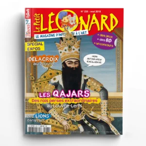 Le Petit Léonard n° 235Les Qajars, des rois perses extraordinaires