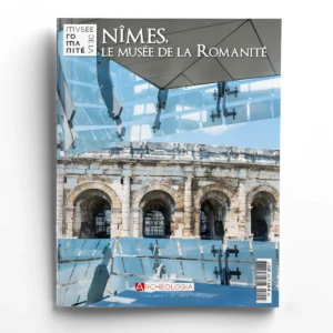 Archéologia hors série  n° 20Nîmes, le musée de la Romanité