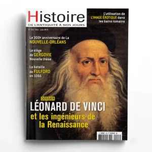 Histoire de l'Antiquité à nos jours n° 103Léonard de Vinci et les ingénieurs de la Renaissance