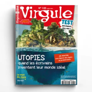 Virgule n° 185Utopies : quand les écrivains inventent leur monde idéal