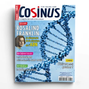 Cosinus n° 235Rosalind Franklin, la découverte de la structure de l'ADN