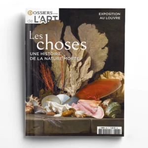 Dossiers de l'Art n° 302<br>Les choses. Une histoire de la nature morte