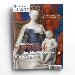 Dossiers de l'Art n° 304<br>Le Musée royal des beaux-arts d’Anvers