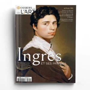 Dossiers de l'Art n° 310<br>Ingres et ses princes