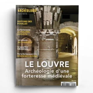 Dossiers d'Archéologie hors série n° 45<br>Le Louvre, archéologie d'une forteresse médiévale