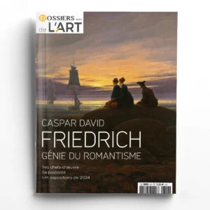 Dossiers de l'Art n° 317<br>Caspar David Friedrich, génie du romantisme