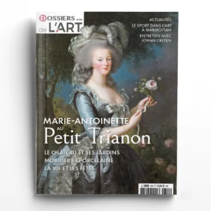 Dossiers de l'Art n° 318<br>Marie-Antoinette au Petit Trianon