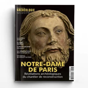 Dossiers d'Archéologie hors série n° 47<br>Notre-Dame de Paris, révélations archéologiques du chantier de reconstruction