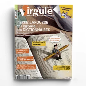 Virgule n° 235<br>Pierre Larousse et l'histoire des dictionnaires