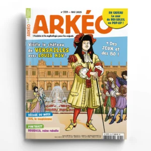 Arkéo n° 339<br>Visite le château de Versailles avec Louis XIV !