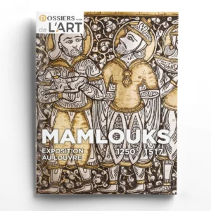 Dossiers de l'Art n° 328<br>Mamlouks 1250-1517