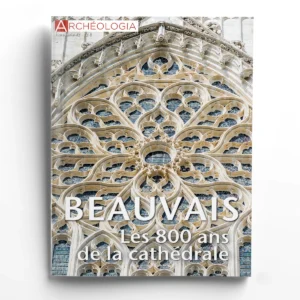 Archéologia hors série n° 42<br>Beauvais : les 800 ans de la cathédrale