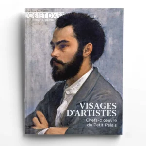 L'Objet d'Art Hors-séries n° 184 - Visages d'artistes - Chefs-d'œuvre du Petit Palais