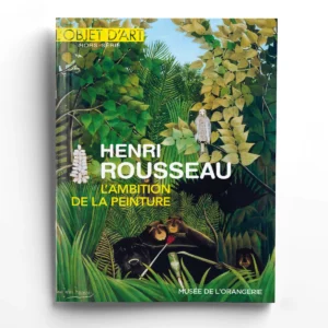 L'Objet d'Art Hors-séries n° 186 - Henri Rousseau, l'ambition de la peinture - Musée de l'Orangerie