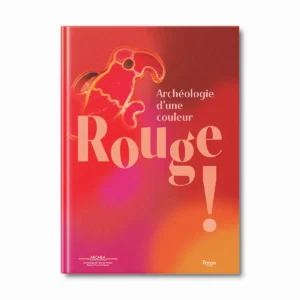 Rouge ! Archéologie d'une couleur - Faton