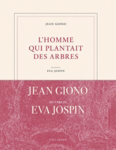 Jean Giono, L’Homme qui plantait des arbres, œuvres d’Éva Jospin